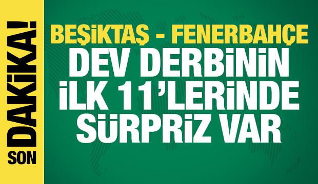 Beşiktaş - Fenerbahçe | İlk 11'ler açıklandı