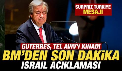 BM'den son dakika İsrail açıklaması! Guterres, Tel Aviv'i kınadı! Sürpriz Türkiye mesajı