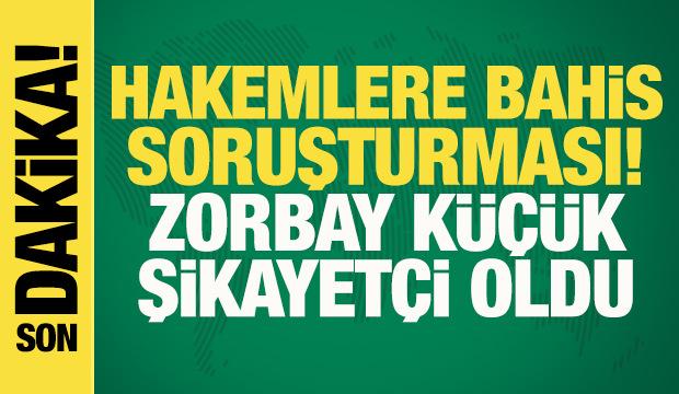 Hakemlere bahis soruşturması kapsamında Zorbay Küçük'ten flaş adım! Şikayetçi oldu