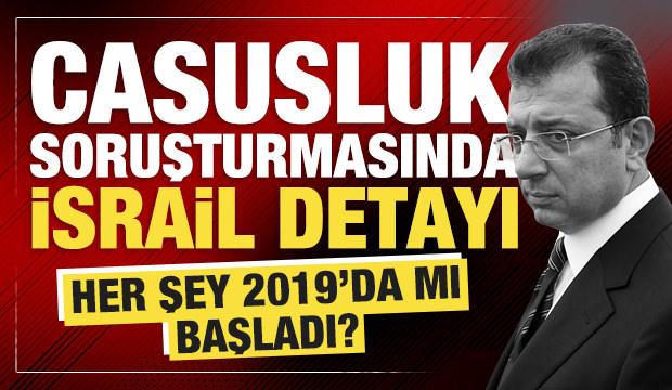 Her şey 2019'da mı başladı? Casusluk soruşturmasında İsrail detayı 