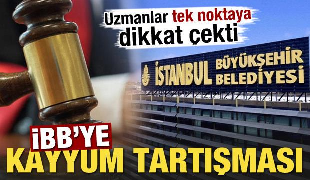 İBB'ye kayyum tartışması! Uzmanlar tek noktaya dikkat çekti