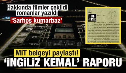 MİT yıllar sonra paylaştı! 'İngiliz Kemal' raporu: Sarhoş ve kumarbaz...