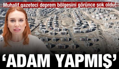 Muhalif gazeteci deprem bölgesini görünce şok oldu! 'Adam yapmış'