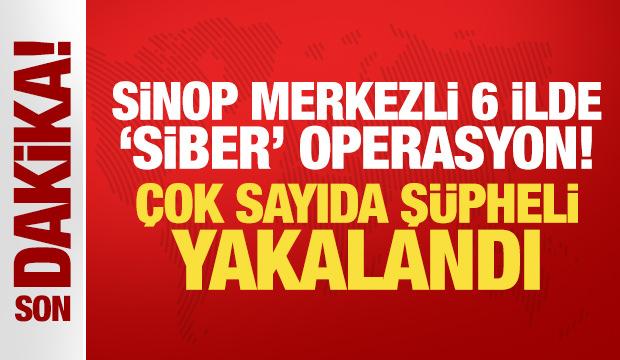 Sinop merkezli 6 ilde 'siber' operasyon! Çok sayıda şüpheli yakalandı