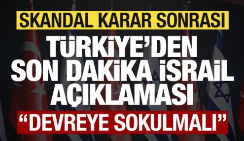 Skandal karar sonrası Türkiye'den son dakika İsrail açıklaması! 