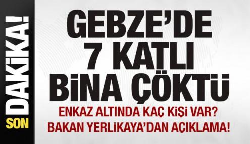 Son dakika: Gebze'de 7 katlı bina çöktü! Bakan Yerlikaya'dan açıklama! 