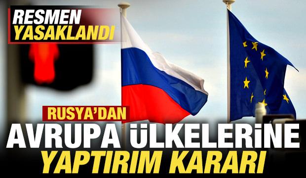 Son dakika: Rusya'dan Avrupa ülkelerine yaptırım kararı! Resmen yasaklandı