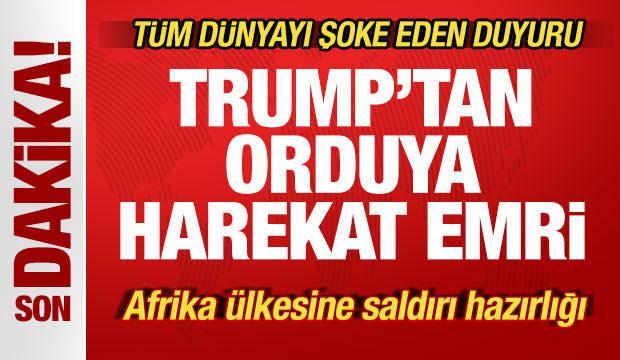 Son dakika: Trump'tan orduya harekat emri! Afrika ülkesine saldırı hazırlığı