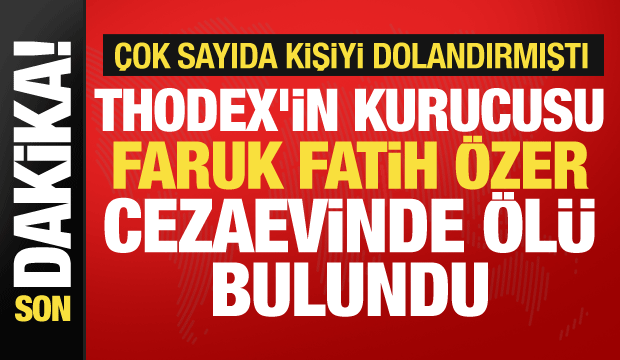 Thodex'in kurucusu Faruk Fatih Özer cezaevinde ölü bulundu
