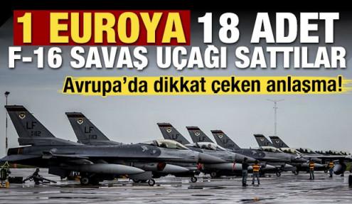Avrupa'da dikkat çeken anlaşma! 1 euroya 18 adet F-16 sattılar