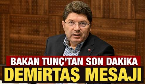 Bakan Tunç'tan son dakika Demirtaş mesajı