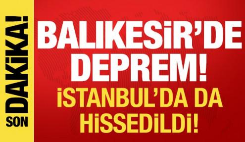Balıkesir'de deprem! İstanbul ve çevre illerde hissedildi