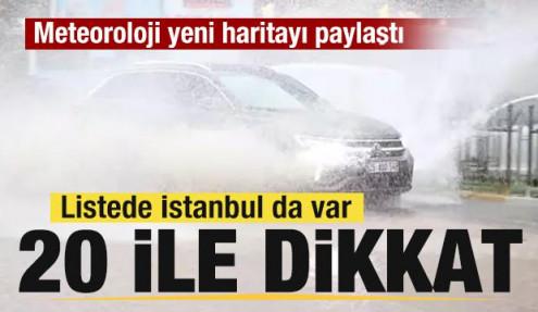 Meteoroloji yeni haritayı paylaştı! İstanbul dahil 20 ile son dakika uyarısı