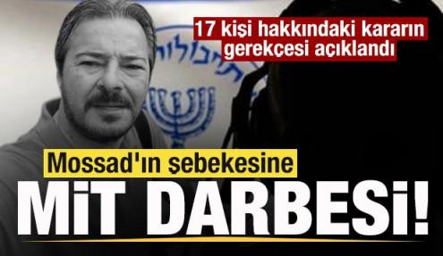 Mossad'ın şebekesine MİT darbesi! 17 kişi hakkındaki kararın gerekçesi açıklandı