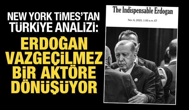 New York Times'tan Türkiye analizi: Vazgeçilmez Erdoğan!
