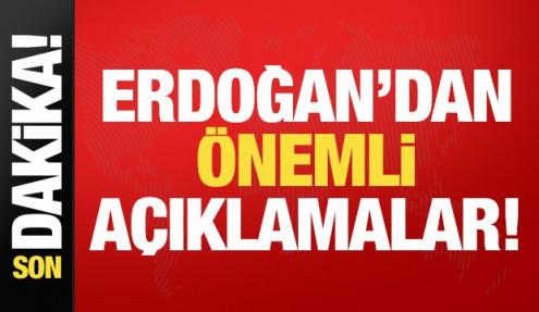 Son dakika: Cumhurbaşkanı Erdoğan'dan önemli açıklamalar!