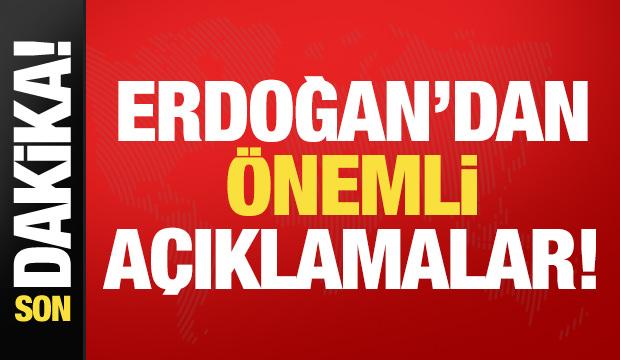 Son dakika: Cumhurbaşkanı Erdoğan'dan önemli açıklamalar!