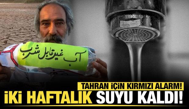 Tahran için kırmızı alarm! İki haftalık suyu kaldı!