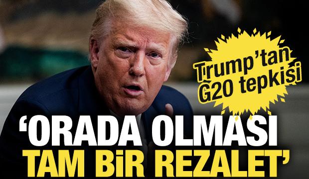 Trump'tan G20 tepkisi: 'Orada olması tam bir rezalet'