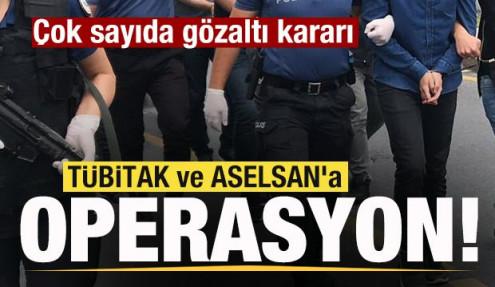TÜBİTAK ve ASELSAN'a operasyon! Çok sayıda gözaltı kararı