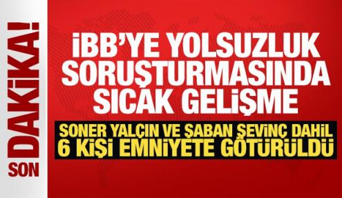 Yolsuzluk soruşturmasında sıcak gelişme! Soner Yalçın ve Şaban Sevinç emniyete götürüldü