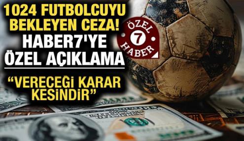 1024 futbolcuyu bekleyen ceza! Haber7'ye özel açıklama: 3 aydan 1 yıla kadar...