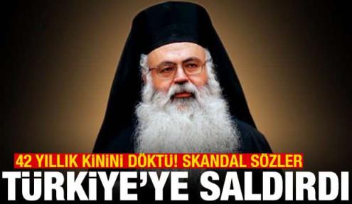 Başpiskopos, 42 yıllık kinini döktü! Küstah sözlerle Türkiye'ye saldırdı