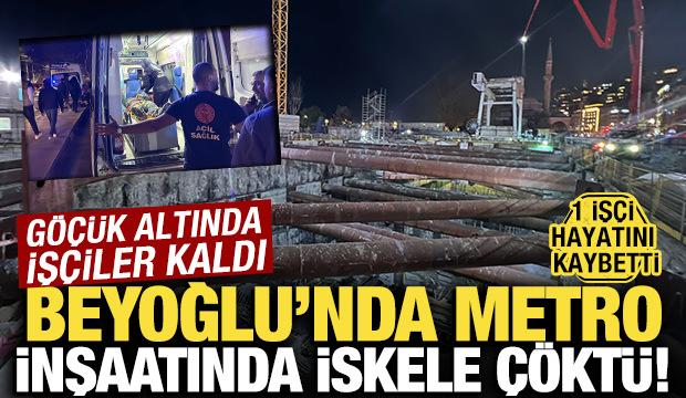 Beyoğlu'nda metro inşaatında iskele çöktü: 1 işçi hayatını kaybetti