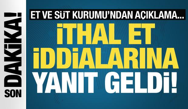 Et ve Süt Kurumu, et ithalatıyla ilgili iddiaların gerçeği yansıtmadığını bildirdi