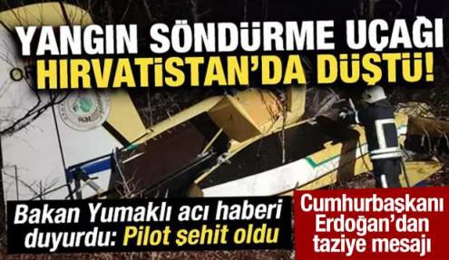 Hırvatistan'da yangın söndürme uçağı düştü! Bakan Yumaklı: Pilotumuz şehit oldu