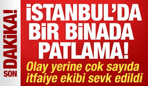 İstanbul'da bir binada patlama! Olay yerine ekipler sevk edildi