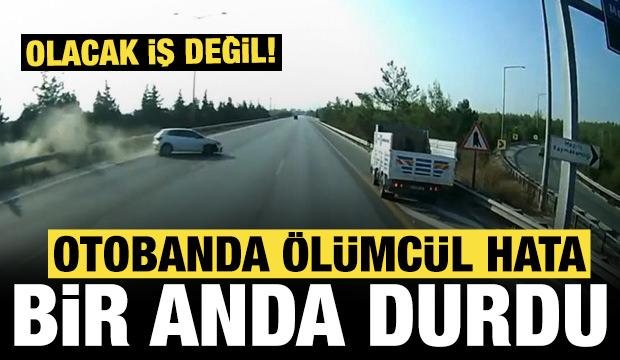 Otobanda ölümcül hata: Bir anda durdu, olanlar oldu!