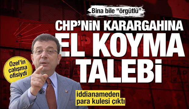 Para kuleleriyle alınmıştı: CHP’nin İstanbul’daki karargahına el koyma talebi