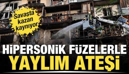 Savaşta kazan kaynıyor! Ukrayna'ya hipersonik füzelerle yaylım ateşi