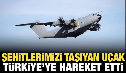 Şehitlerimizi taşıyan uçak Türkiye'ye hareket etti