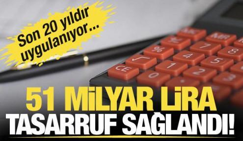 Son 20 yıldır uygulanıyor! 51 milyar lira tasarruf sağlandı