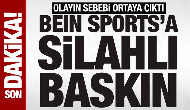 SON DAKİKA: beIN Sports’u silahla bastı: Olayın sebebi ortaya çıktı 