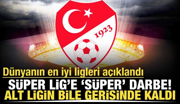 Süper Lig hüsranı yaşadı! Dünyanın en iyi ligleri belli oldu