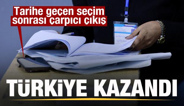 Tarihe geçen seçim sonrası çarpıcı çıkış: Türkiye kazandı