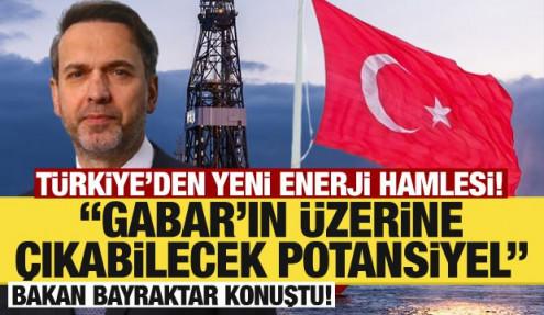 Türkiye'den yeni enerji hamlesi! 'Gabar'ın üzerine çıkabilecek potansiyel...'