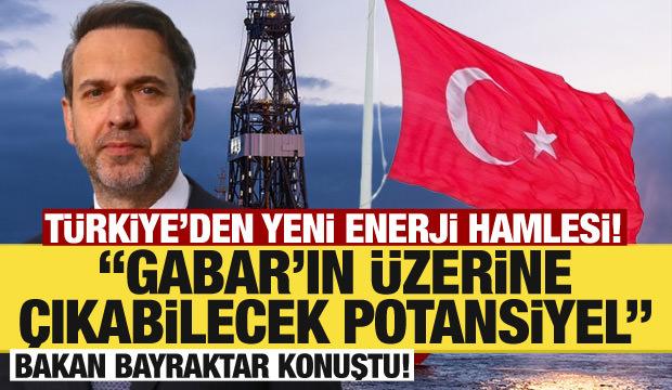 Türkiye'den yeni enerji hamlesi! 'Gabar'ın üzerine çıkabilecek potansiyel...'