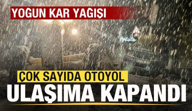 Yoğun kar yağışı! Her yer beyaza büründü! Çok sayıda otoyol trafiğe kapandı