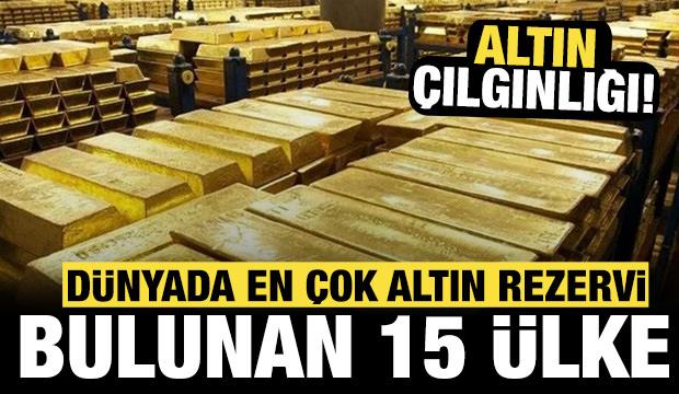 Altın çılgınlığı artıyor: İşte dünyada en çok altın rezervi bulunan 15 ülke!