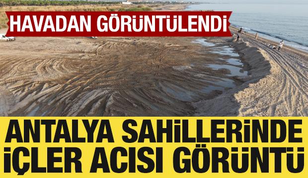 Antalya'da kum hırsızları sahilleri talan etti: Sahiller havadan görüntülendi