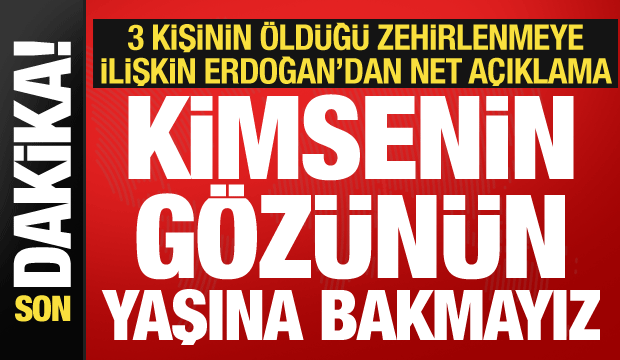 Cumhurbaşkanı Erdoğan'dan gıda zehirlenmesi ilişkin net mesaj: Gözünün yaşına bakmayız!