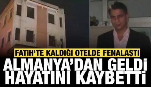 Fatih'te kaldığı otelde fenalaştı: Almanya'dan gelip hayatını kaybetti!