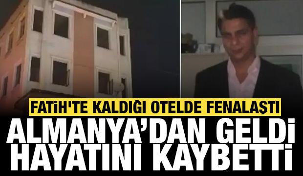 Fatih'te kaldığı otelde fenalaştı: Almanya'dan gelip hayatını kaybetti!