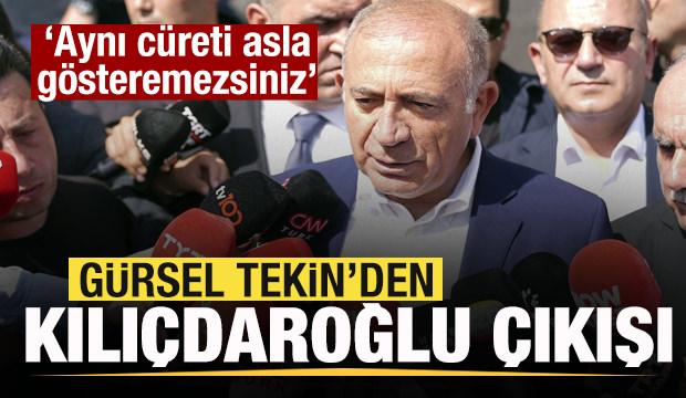 Gürsel Tekin'den Kılıçdaroğlu çıkışı: Aynı cüreti asla gösteremezsiniz!