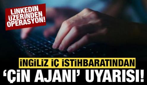 İngiliz iç istihbaratından flaş iddia: Çinli ajanlardan LinkedIn üzerinden operasyon!