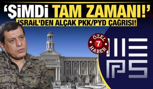 İsrail'den alçak PKK/PYD çağrısı: Şimdi tam zamanı!